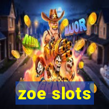 zoe slots